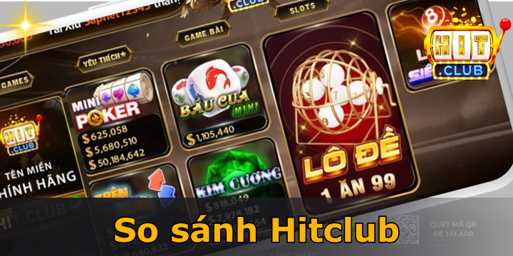 So sánh Hitclub với top game hot: Đâu là lựa chọn tốt nhất? 